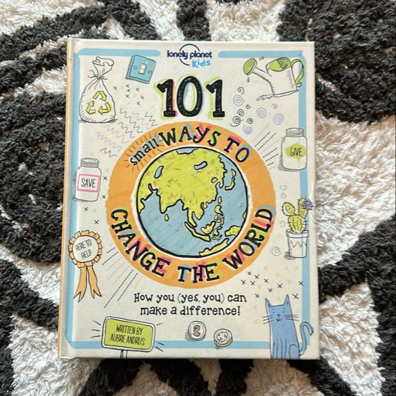 Lonely Planet Kids 101 Small Ways to Change the World