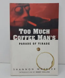 Too Much Coffee Man's Parade of Tirade