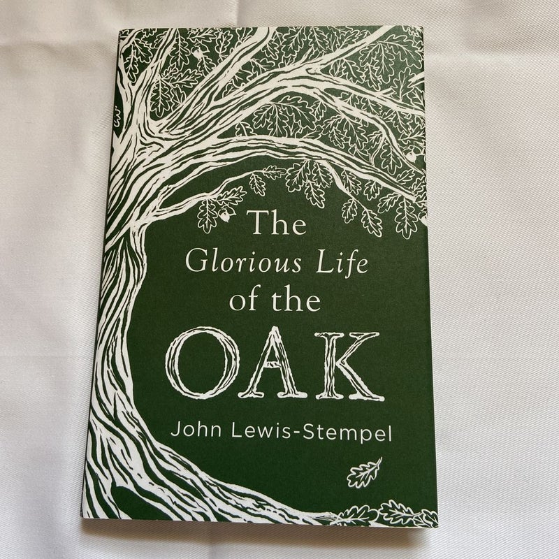 The Glorious Life of the Oak