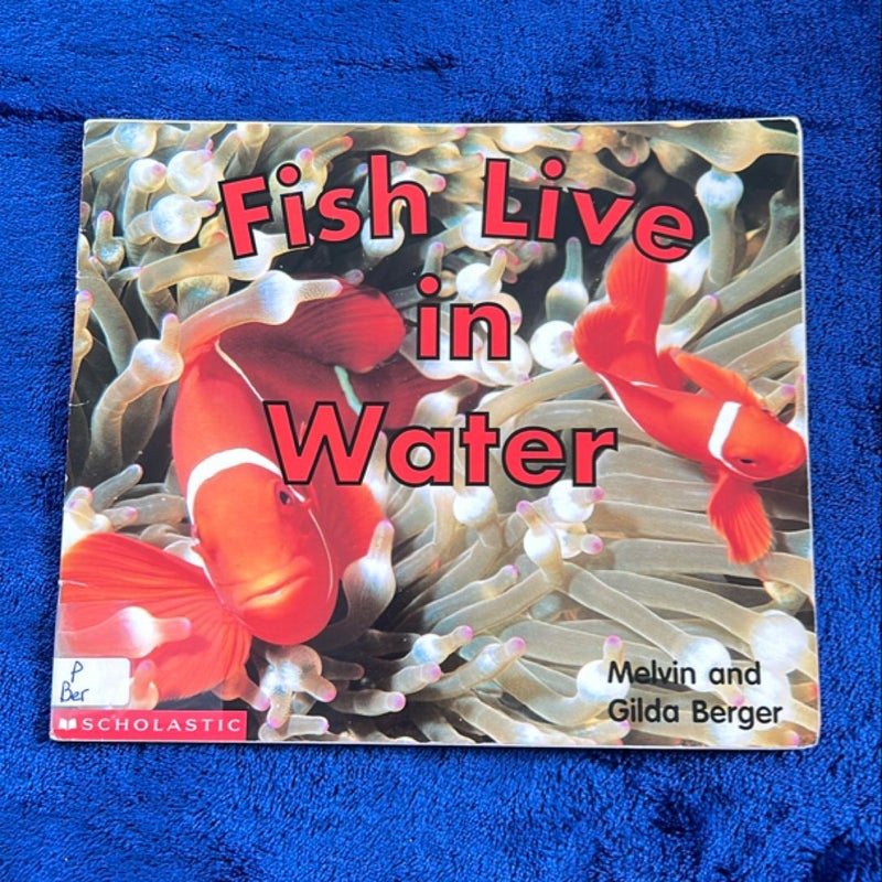 Fish Live in Water