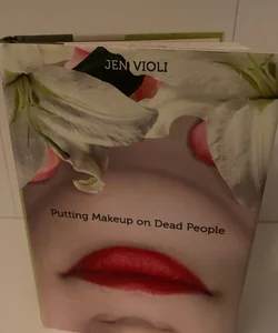 Putting Makeup on Dead People