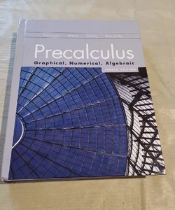 Precalculus: Graphical, Numerical, Algebraic (8th Edition) by Franklin D. Demana