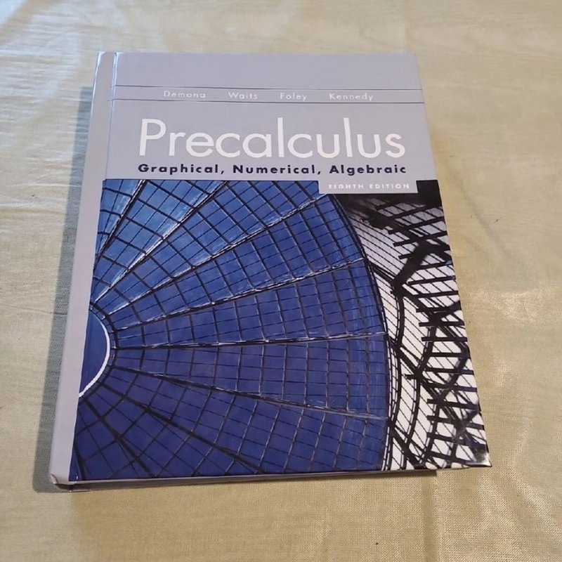 Precalculus: Graphical, Numerical, Algebraic (8th Edition) by Franklin D. Demana