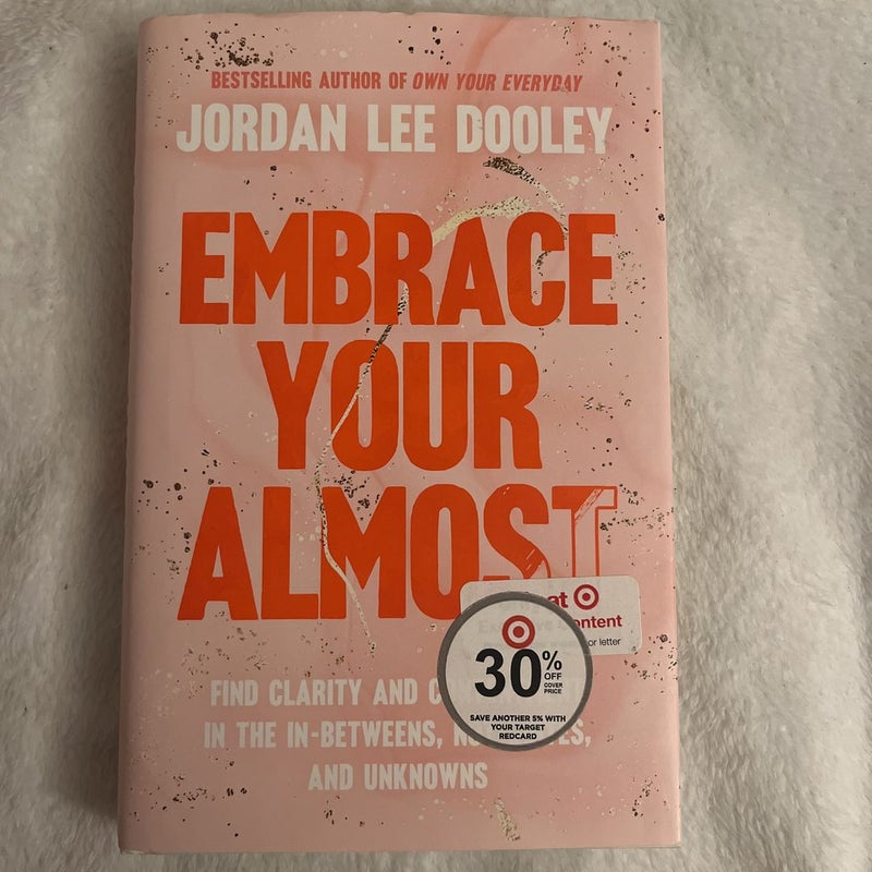 Embrace your almost 