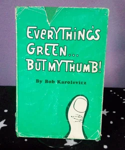 Everything's Green . . . But My Thumb! - Signed Vintage 1974
