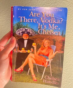 Are You There, Vodka? It’s Me, Chelsea