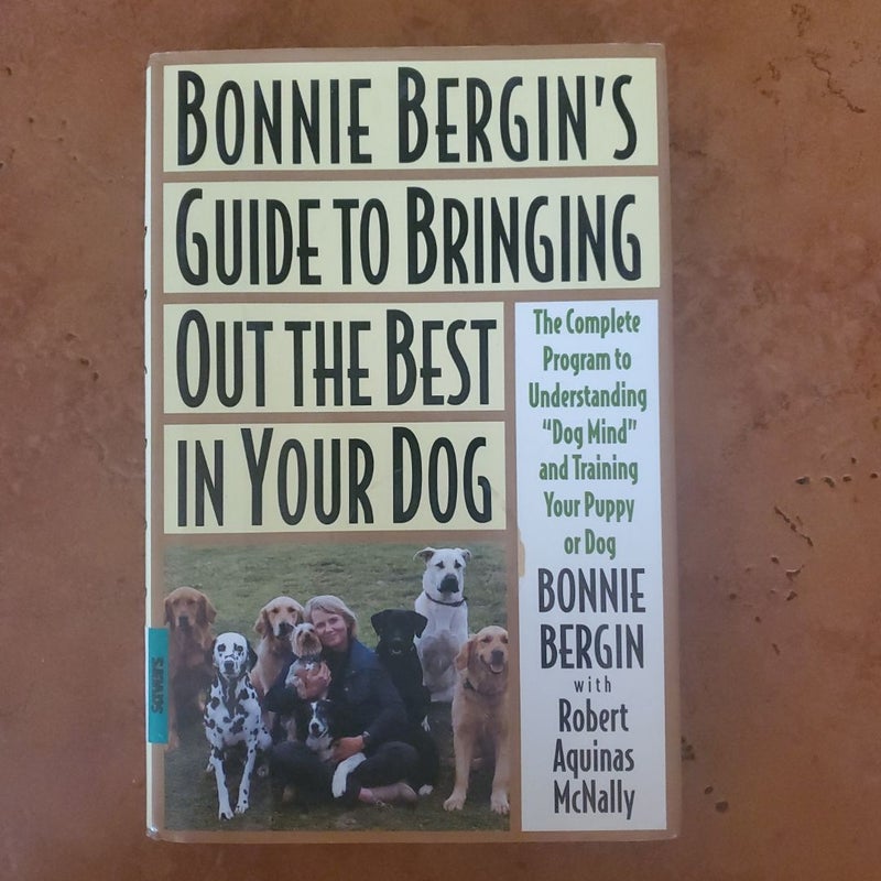 Bonnie Bergin's Guide to Bringing Out the Best in Your Dog