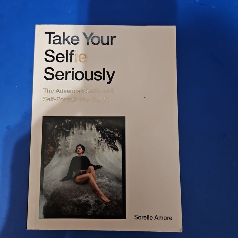 Take Your Selfie Seriously