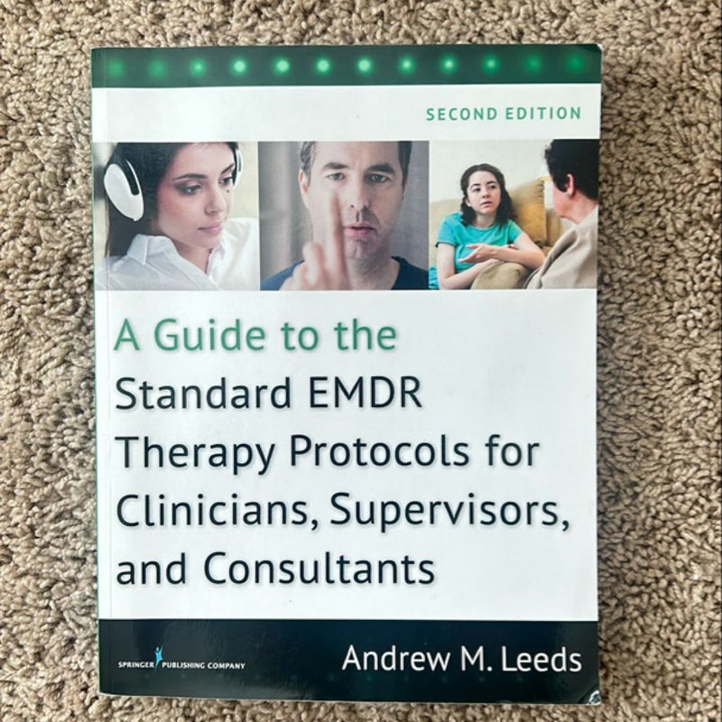 A Guide to the Standard EMDR Therapy Protocols for Clinicians, Supervisors, and Consultants