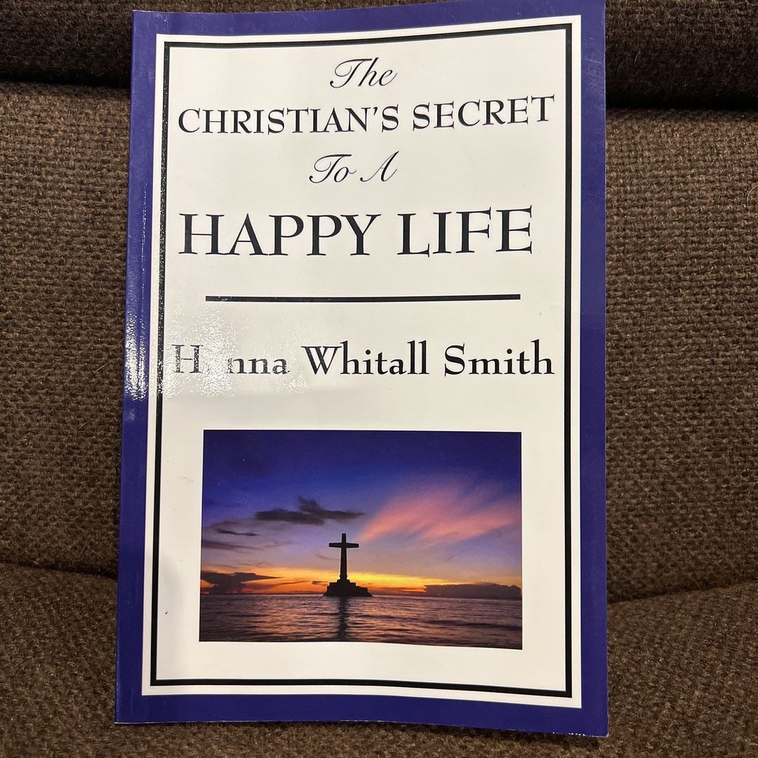 The Christian's Secret to a Happy Life