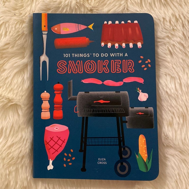 101 Things to Do with a Smoker