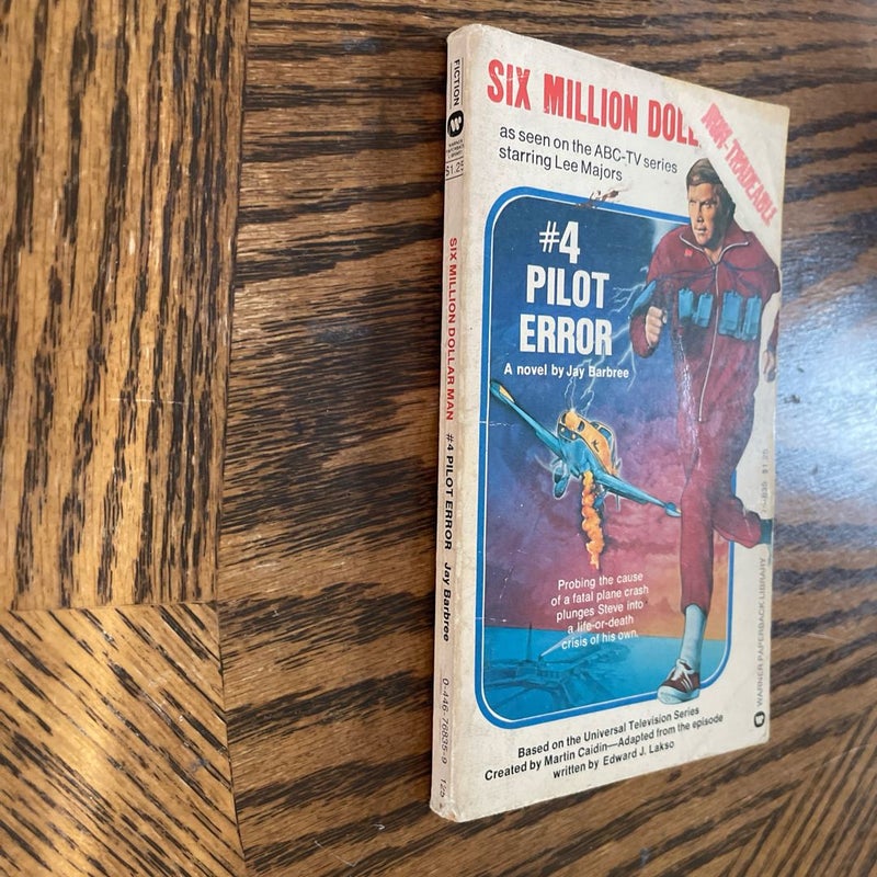 Six Million Dollar Man: #4 Pilot Error