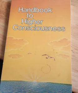 Handbook to Higher Consciousness 