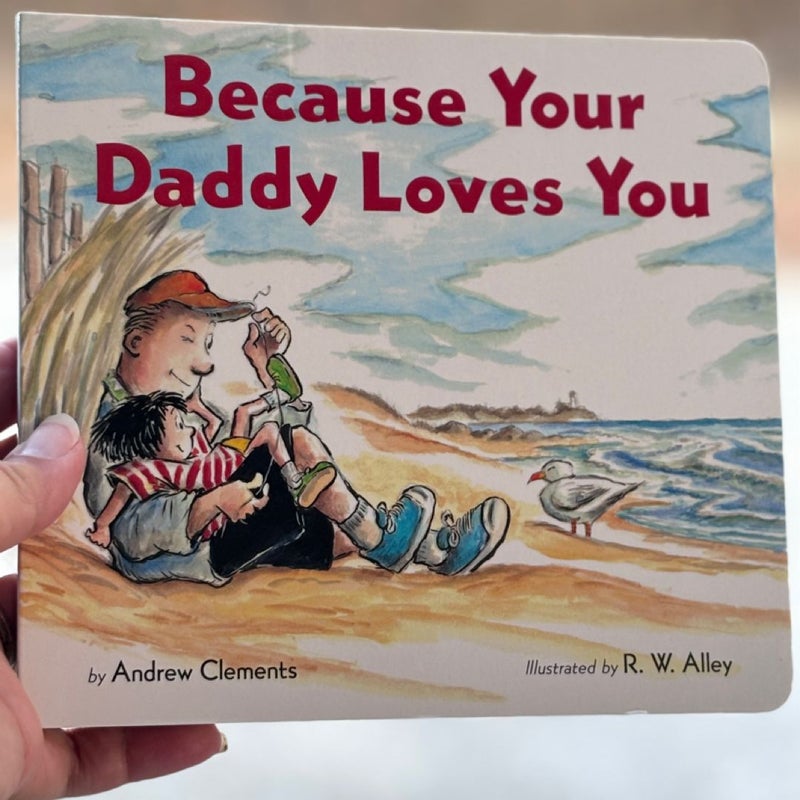 Because Your Daddy Loves You Board Book