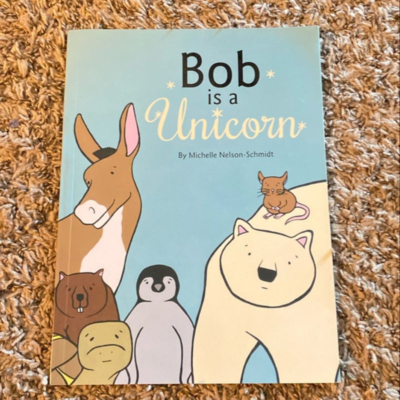 Bob Is a Unicorn