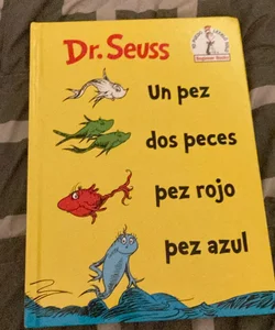 Un Pez Dos Peces Pez Rojo Pez Azul (One Fish Two Fish Red Fish Blue Fish Spanish Edition)