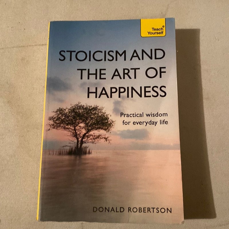 Stoicism and the Art of Happiness by Donald Robertson Paperback 