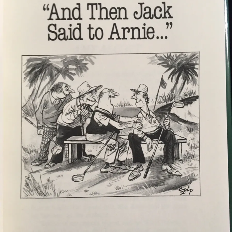 "And Then Jack Said to Arnie..." : A Collection of the Greatest True Golf Stories of All Time