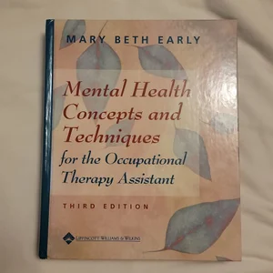 Mental Health Concepts and Techniques for the Occupational Therapy Assistant