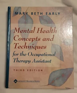 Mental Health Concepts and Techniques for the Occupational Therapy Assistant