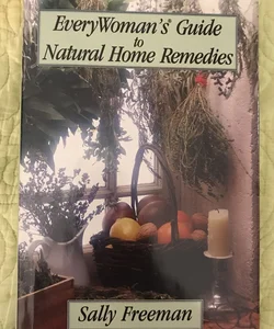 Every Woman's Guide to Home Remedies