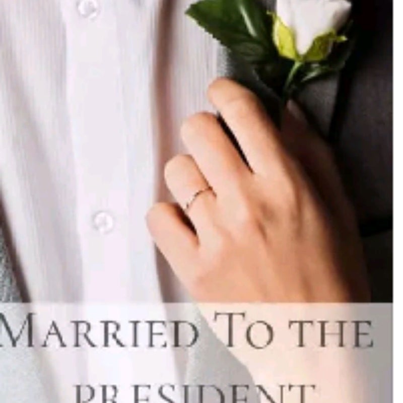 Married To The President