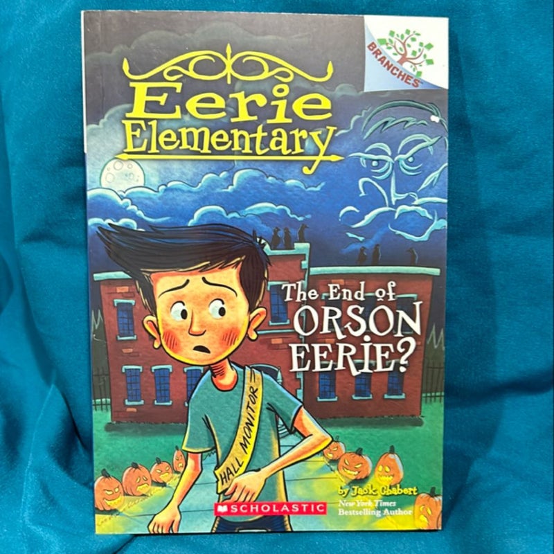 The End of Orson Eerie? a Branches Book (Eerie Elementary #10)