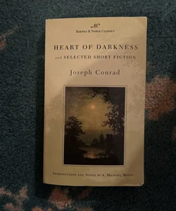 Heart of Darkness and Selected Short Fiction