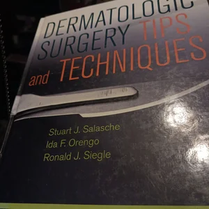 Dermatologic Surgery Tips and Techniques