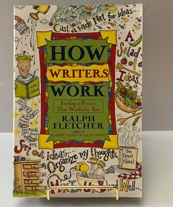 How Writers Work- Finding a Process That Works for You