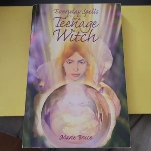Everyday Spells for a Teenage Witch