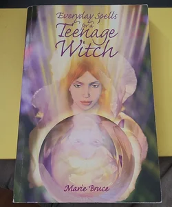 Everyday Spells for a Teenage Witch