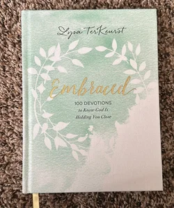 Embraced 100 Devotions to Know God Is Holding You Close