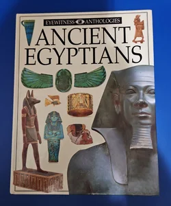DK Eyewitness Anthologies ANCIENT EGYPTIANS