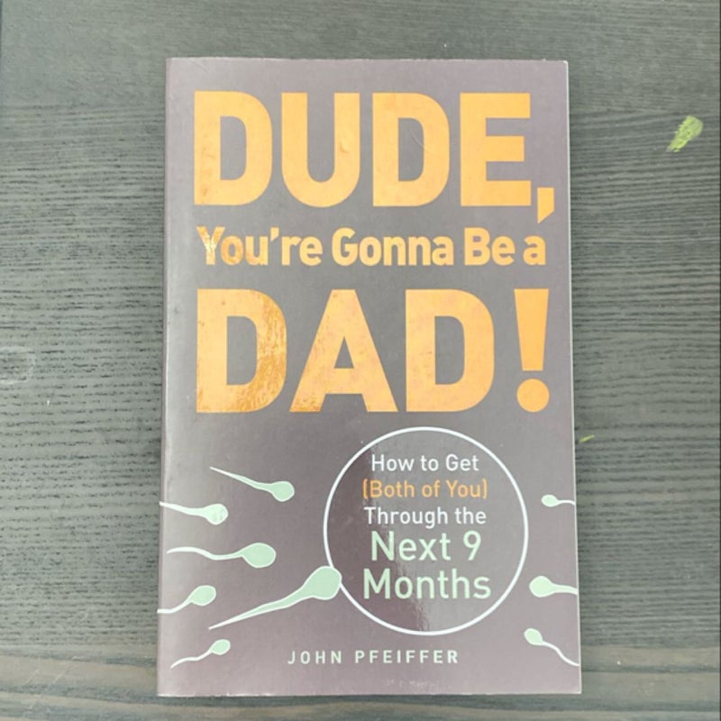 Dude, You're Gonna Be a Dad!