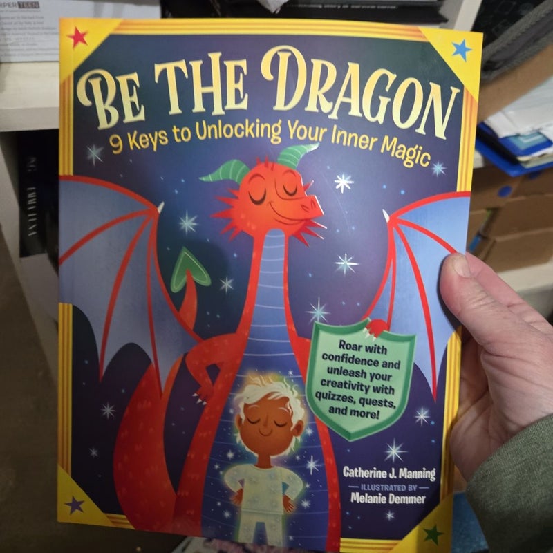 Be the Dragon: 9 Keys to Unlocking Your Inner Magic