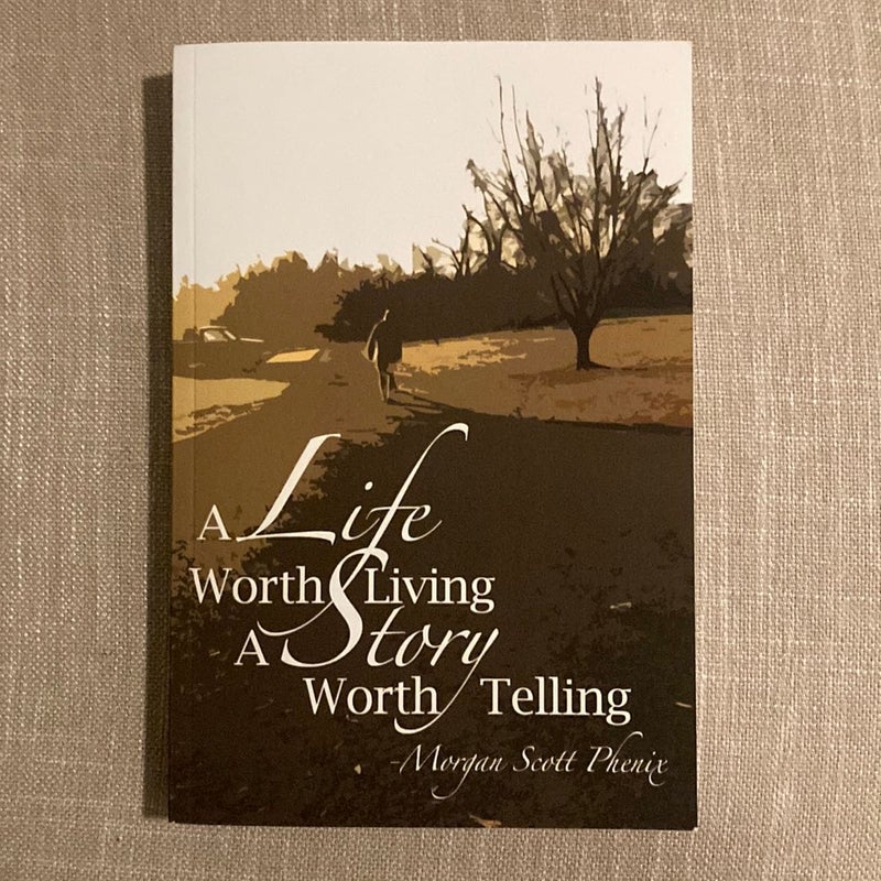 A Life Worth Living - a Story Worth Telling