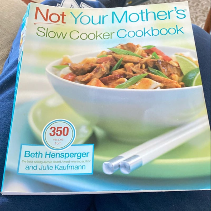 Not Your Mother's Slow Cooker Cookbook