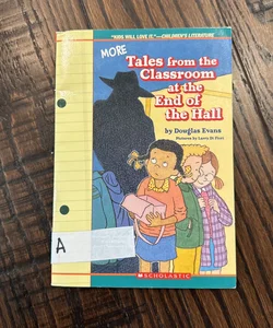 More Tales from the Classroom at the End of the Hall