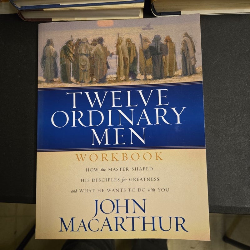 Twelve Ordinary Men by John MacArthur, Greg Asimakoupoulos, David ...