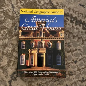 National Geographic Guide to Americas Great Houses