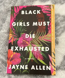 Black Girls Must Die Exhausted