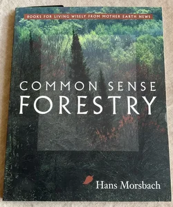 Common Sense Forestry