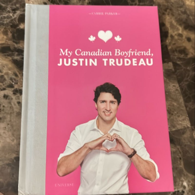 My Canadian Boyfriend, Justin Trudeau