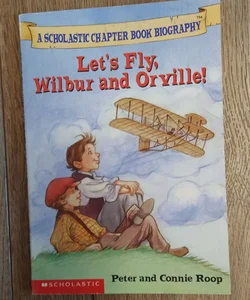 Lets Fly, Wilbur and Orville