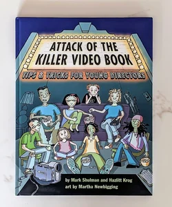 Attack of the Killer Video Book; Tips and Tricks for Young Directors