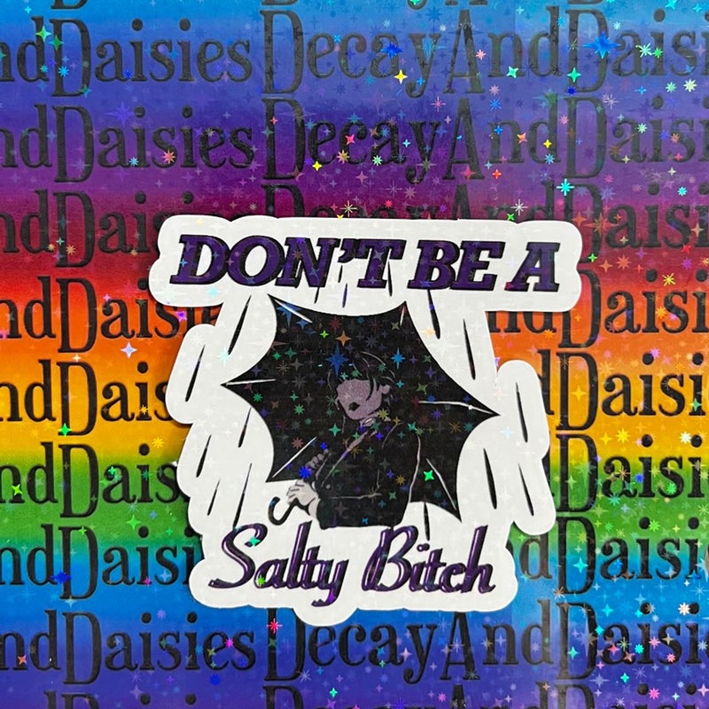 Don’t Be A Salty B!+€h Inspired Wednesday Holographic Sticker