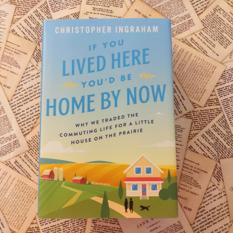 If You Lived Here You'd Be Home by Now (Signed First Edition)