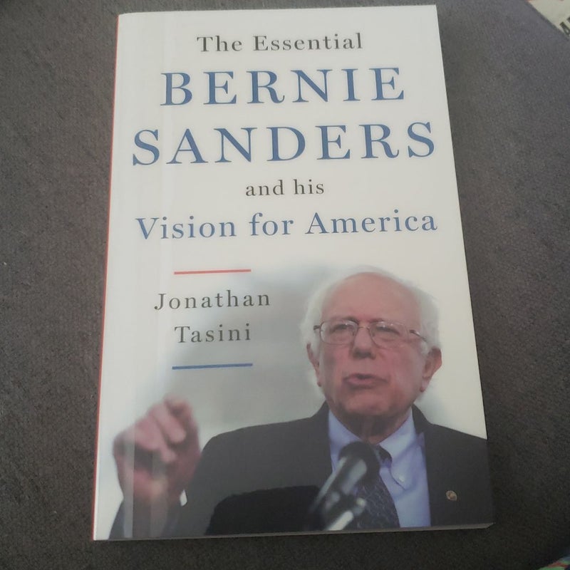 The Essential Bernie Sanders and His Vision for America