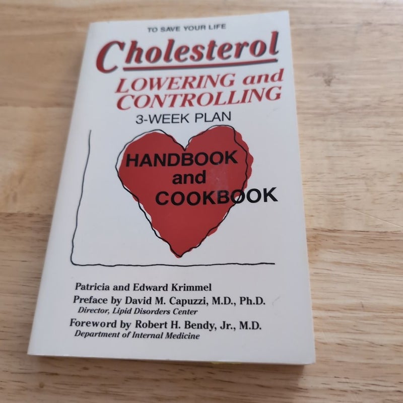 Cholesterol Lowering and Controlling Three Week Plan Handbook and Cookbook